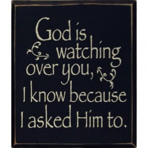 ... God is closely watching you , and He weighs carefully everything you
