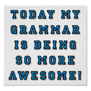 Grammar Being More Awesome Funny Poster