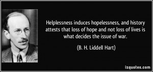 Helplessness induces hopelessness, and history attests that loss of ...