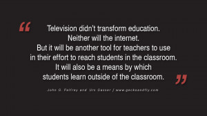 Quotes on Education Television didn’t transform education. Neither ...