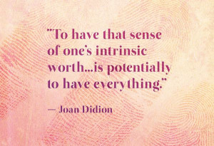 ... oprah.com/quote/Joan-Didion-Quote-To-Have-That-Sense-of-Ones-Intrinsic