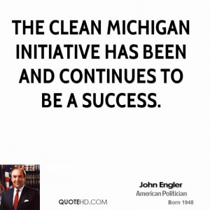 The Clean Michigan Initiative has been and continues to be a success.