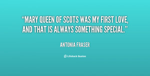 quote-Antonia-Fraser-mary-queen-of-scots-was-my-first-86950.png