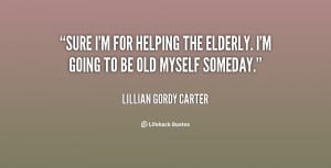 File Name : quote-Lillian-Gordy-Carter-sure-im-for-helping-the-elderly ...