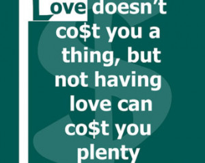 Thing, but not having love can cost you plenty