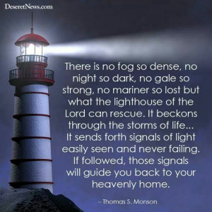 My love of lighthouses has deep meaning to me personally. Pres. Monson ...