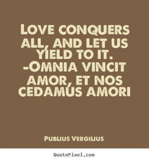 ... love quotes from publius vergilius design your custom quote graphic
