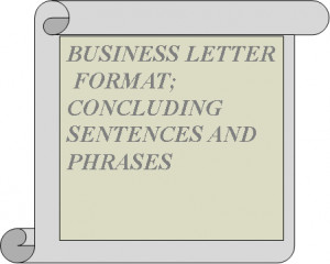 Business Letter Format : Concluding Sentences and Phrases
