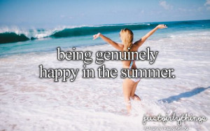 Being genuinely happy in the summer