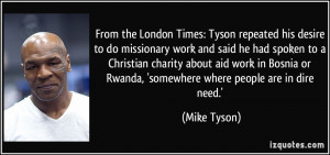 From the London Times: Tyson repeated his desire to do missionary work ...