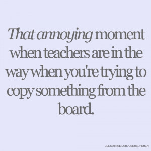 That annoying moment when teachers are in the way when you're trying ...
