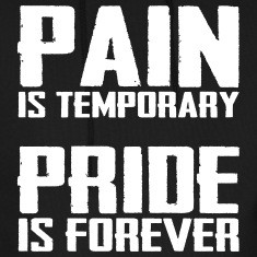 Pain is temporary pride is forever Hoodies