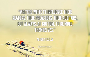 Writers write to influence their readers, their preachers, their ...