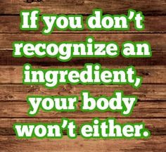 ... your body won't either....be wary of pre-packaged 