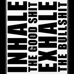 inhale-the-good-shit-exhale-the-bullshit-iphone-5-cases_design.png