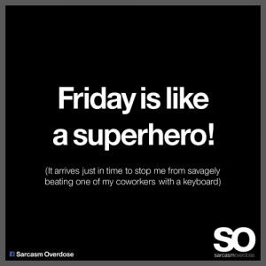 Happy Friday Tumblr Quotes Friday is like a superhero