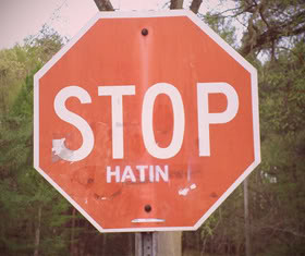 Stop Hating Quotes & Sayings
