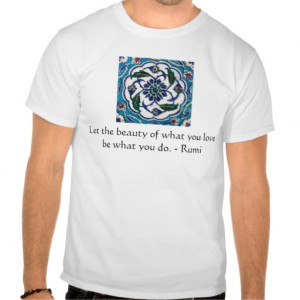 Rumi Quote - famous poet and sufi mystic Tee Shirts