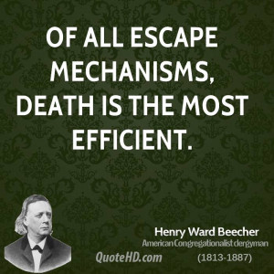 Of all escape mechanisms, death is the most efficient.