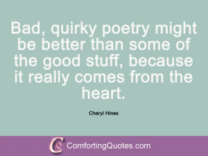 cheryl hines quotes bad quirky poetry might be better than some of the ...