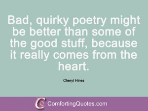 cheryl hines quotes bad quirky poetry might be better than some of the ...