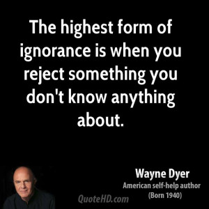 wayne-dyer-wayne-dyer-the-highest-form-of-ignorance-is-when-you.jpg