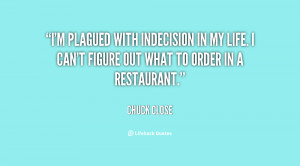 plagued with indecision in my life. I can't figure out what to ...