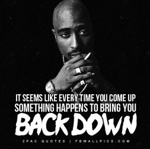 2Pac Everytime You Come Up Quote Picture