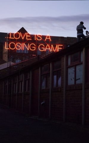 Love is a losing game.