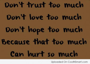 Don’t Trust Too Much, Don’t Love Too Much, Don’t Hope Too Much ...