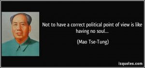 Not to have a correct political point of view is like having no soul ...