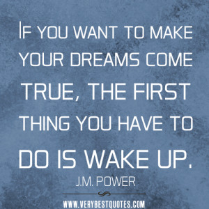 dreams come true quotes, dream quotes, If you want to make your dreams ...