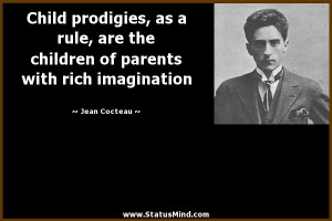 Child prodigies, as a rule, are the children of parents with rich ...