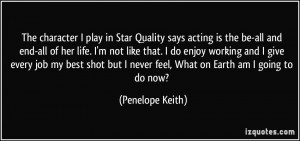 The character I play in Star Quality says acting is the be-all and end ...