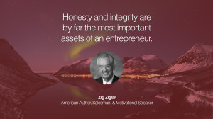and integrity are by far the most important assets of an entrepreneur ...
