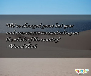 We've changed gears last year and now we are concentrating on the ...