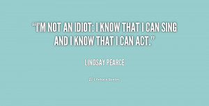 quote-Lindsay-Pearce-im-not-an-idiot-i-know-that-205241.png