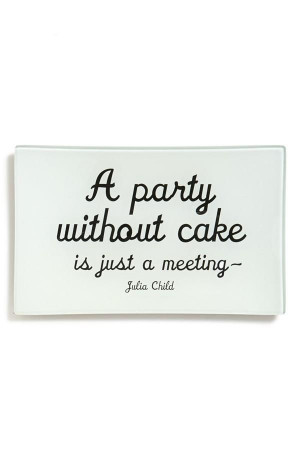 party without cake is just a meeting.