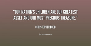 quote-Christopher-Dodd-our-nations-children-are-our-greatest-asset ...