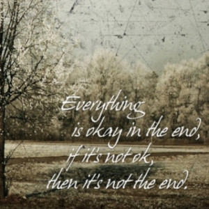 Everything will be ok in the end