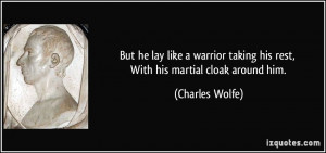 lay like a warrior taking his rest, With his martial cloak around him ...
