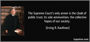 The Supreme Court's only armor is the cloak of public trust; its sole ...
