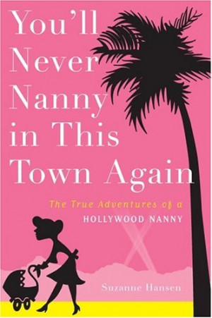 Book Review: You’ll Never Nanny In This Town Again by Suzanne Hansen