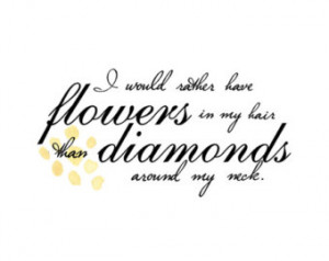 Print Typographic Quote, I would ra ther have flowers in my hair ...