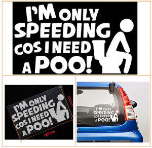 SPEEDING COS I NEED A POO Funny Car/Window/Bumper JDM EURO Vinyl Decal