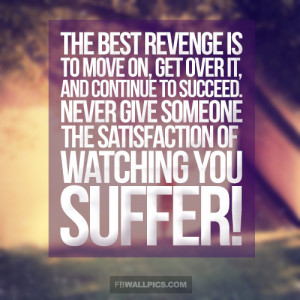 The Best Revenge Is To Move On Relationship Advice Quote Picture