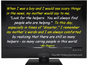 ... Helpers, You Will Always Find People Who Are Helping” ~ Life Quote