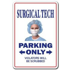 SURGICAL TECH ~Sign~ parking technology med md gift This should be ...