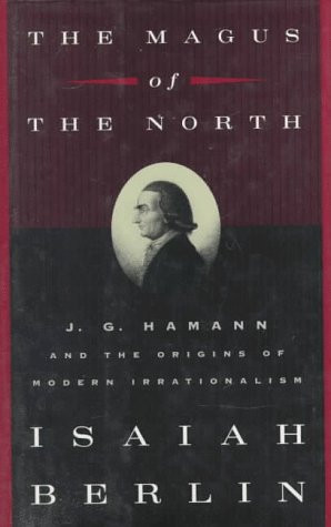 The Magus of the North: J.G. Hamann and the Origins of Modern ...