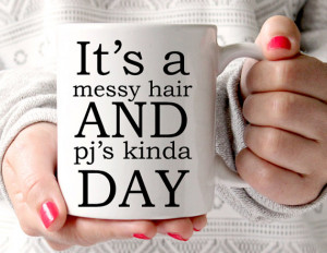 It's A Messy Hair and PJ's Kinda Day, Quirky Mug, Statement Mug, Quote ...